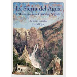 SIERRA DEL AGUA 120 VIEJAS HISTORIAS CAZORLA Y SEGURA